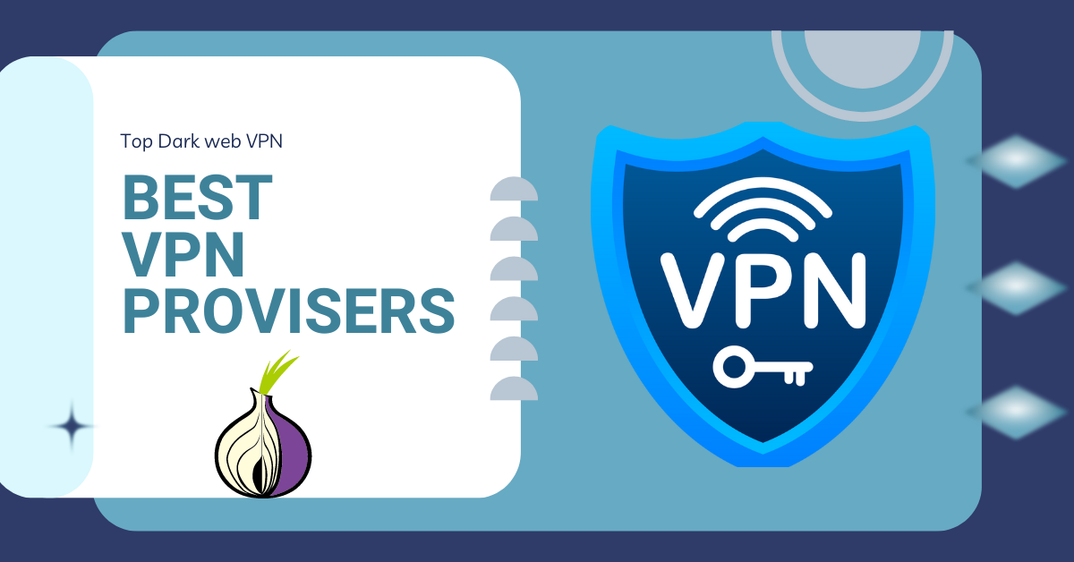 Top 5 Best VPNs for the and Dark Web in 2023 (Safe, Private & Fast)